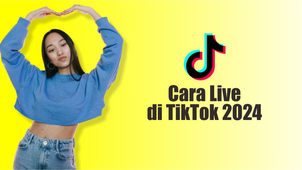 Cara Live Di Tiktok Dan Tips Live Tiktok Untuk Pemula