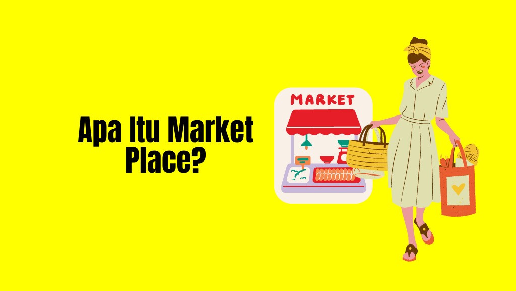 Market Place Adalah Pengertian Keuntungan Dan Tips Memilih Mp Yang