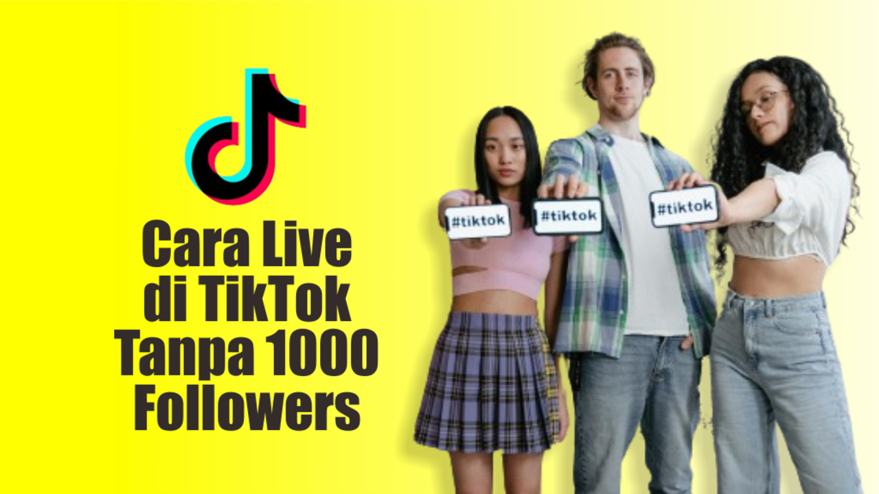 Cara Live Di Tiktok Tanpa 1000 Followers Tahun 2024