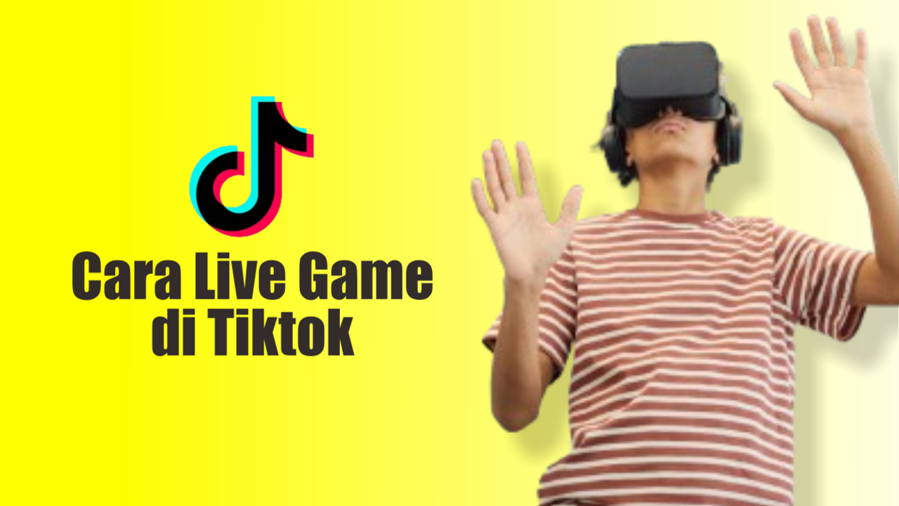 Panduan Lengkap Cara Live Game Di Tiktok Untuk Pemula