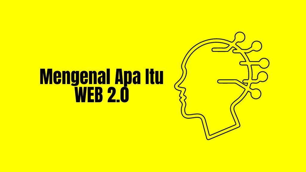 Web 2.0 Adalah: Arti, Ciri, Dan Dampaknya Dalam Dunia Digital!