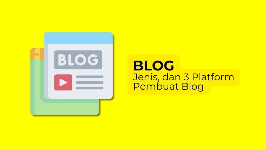 Blog adalah: Arti, Struktur, Jenis dan 3 Jenis Platform Pembuat Blog